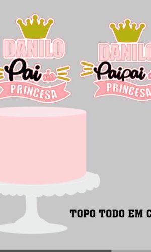 Arquivo De Corte Topo De Bolo Pai De Princesa + Brinde