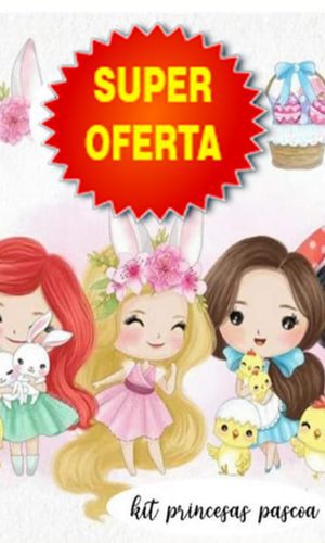 Kit Digital Princesas Páscoa - Kit Digital Páscoa