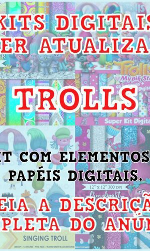 Kits Digitais - Trolls