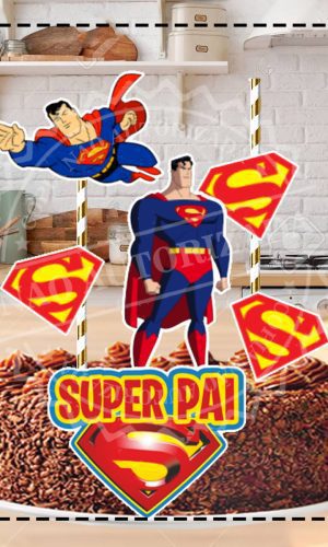 TOPO DE BOLO SUPER HOMEM SUPER PAI - ARQUIVO DIGITAL