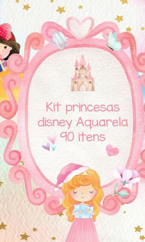Kit digital princesas disney aquarela - 90 itens
