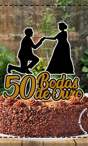 Topo de Bolo Bodas de Ouro - Ref 0462 Arquivo Digital