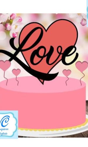 Topo de Bolo Dia dos Namorados Love- Arquivo de Corte