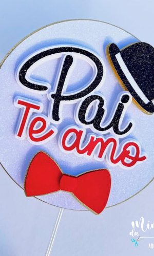 Arquivo Corte: Topo de Bolo Pai Te Amo Dia dos Pais 067