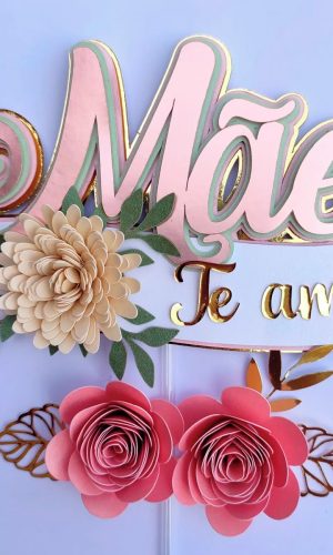 Arquivo de Corte Topo de Bolo Dia das Mães + Flores 087