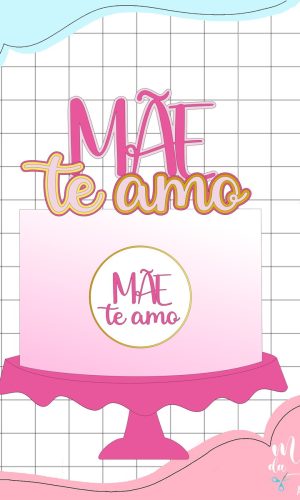 Arquivo de Corte: Topo de Bolo Mãe Te Amo Dia das Mães 109