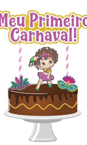 Arquivo Topo de Bolo Meu Primeiro Carnaval 2023 #15707